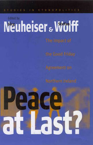 Cover image for Peace At Last?: The Impact of the Good Friday Agreement on Northern Ireland