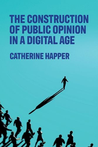 Cover image for The construction of public opinion in a digital age