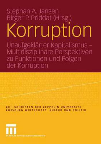 Cover image for Korruption: Unaufgeklarter Kapitalismus - Multidisziplinare Perspektiven zu Funktionen und Folgen der Korruption