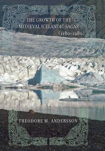 Cover image for The Growth of the Medieval Icelandic Sagas (1180-1280)