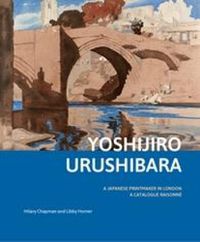 Cover image for Yoshijiro Urushibara: a Japanese Printmaker in London: A Catalogue Raisonne