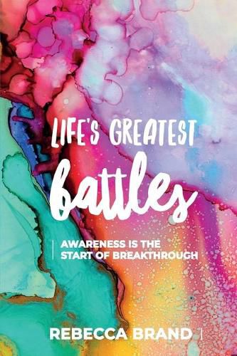 Cover image for Life's Greatest Battles: Awareness is the start of breakthrough