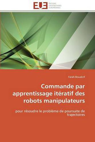 Cover image for Commande Par Apprentissage It ratif Des Robots Manipulateurs