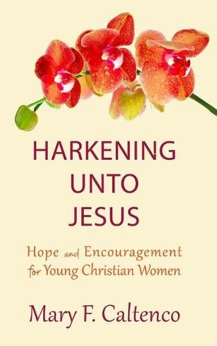 Cover image for Harkening unto Jesus: Hope and Encouragement for Young Christian Women