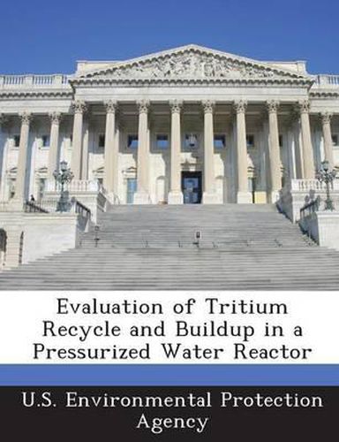 Cover image for Evaluation of Tritium Recycle and Buildup in a Pressurized Water Reactor