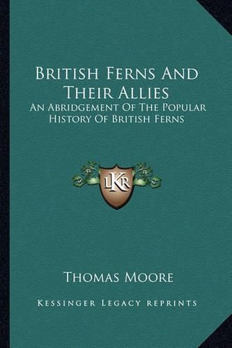 Cover image for British Ferns and Their Allies: An Abridgement of the Popular History of British Ferns