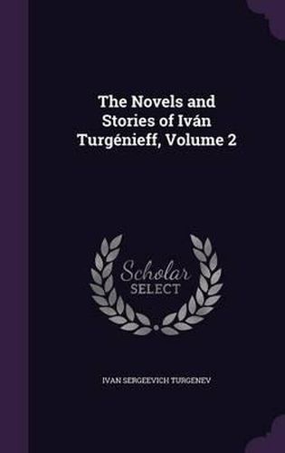 The Novels and Stories of Ivan Turgenieff, Volume 2