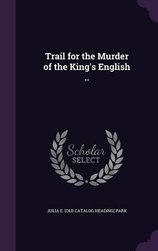 Cover image for Trail for the Murder of the King's English ..