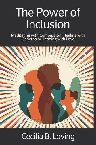 Cover image for The Power of Inclusion: Meditating with Compassion, Healing with Generosity, Leading with Love