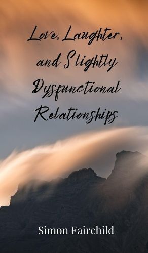 Cover image for Love, Laughter, and Slightly Dysfunctional Relationships