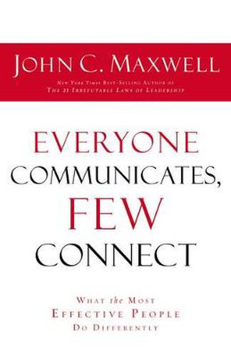 Cover image for Everyone Communicates Few Connect: What the Most Effective People Do Differently