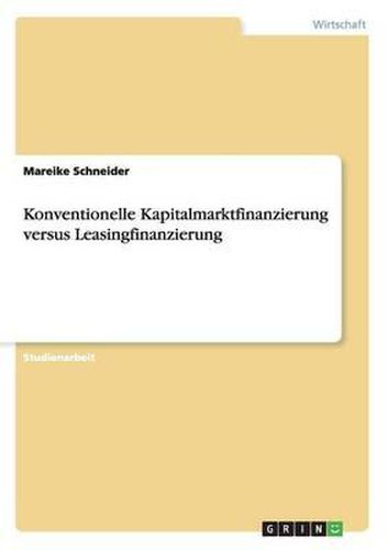 Cover image for Konventionelle Kapitalmarktfinanzierung Versus Leasingfinanzierung