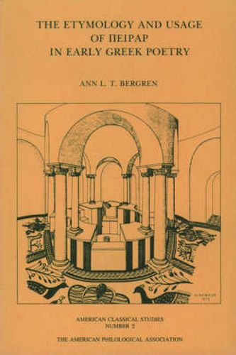 Cover image for The Etymology and Usage of Peirar in Early Greek Poetry: A Study in the Interrelationship of Metrics, Linguistics and Poetics