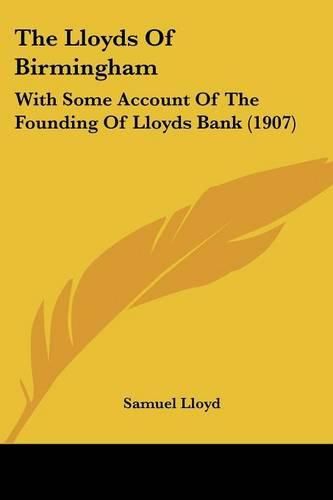 The Lloyds of Birmingham: With Some Account of the Founding of Lloyds Bank (1907)