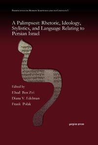 Cover image for A Palimpsest: Rhetoric, Ideology, Stylistics, and Language Relating to Persian Israel