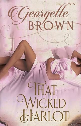 Cover image for That Wicked Harlot: A Steamy Regency Romance