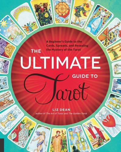 Cover image for The Ultimate Guide to Tarot: A Beginner's Guide to the Cards, Spreads, and Revealing the Mystery of the Tarot