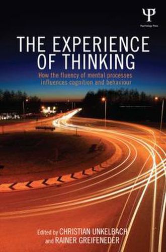 Cover image for The Experience of Thinking: How the Fluency of Mental Processes Influences Cognition and Behaviour