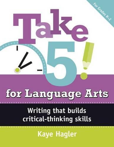 Cover image for Take Five! for Language Arts: Writing That Builds Critical-Thinking Skills (K-2)