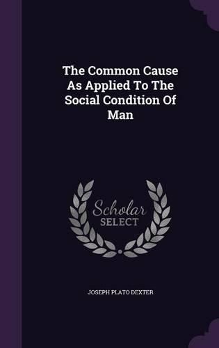 Cover image for The Common Cause as Applied to the Social Condition of Man