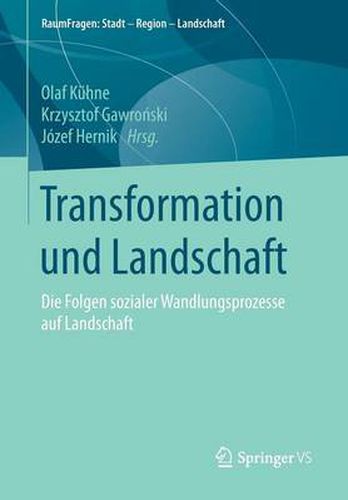 Transformation und Landschaft: Die Folgen sozialer Wandlungsprozesse auf Landschaft