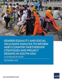 Cover image for Gender Equality and Social Inclusion Analysis to Inform ADB's Country Partnership Strategies and Project Designs in South Asia