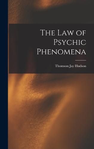 Cover image for The Law of Psychic Phenomena