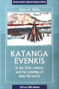Cover image for Katanga Evenkis in the 20th Century and the Ordering of Their Life-World