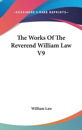 Cover image for The Works of the Reverend William Law V9