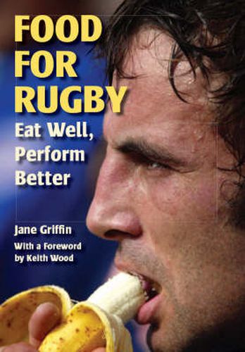 Cover image for Food for Rugby: Eat Well, Perform Better