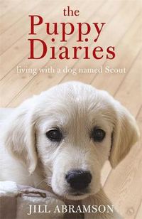 Cover image for The Puppy Diaries: Living With a Dog Named Scout