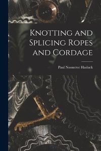 Cover image for Knotting and Splicing Ropes and Cordage