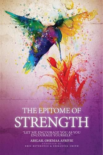 Cover image for The Epitome of Strength: Let Me Encourage You as You Encourage Yourself