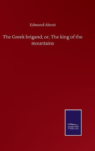 Cover image for The Greek brigand, or, The king of the mountains