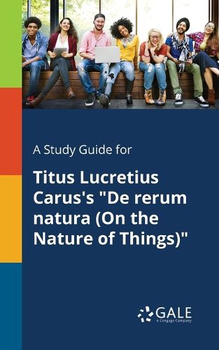 Cover image for A Study Guide for Titus Lucretius Carus's De Rerum Natura (On the Nature of Things)