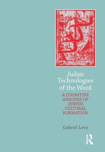 Cover image for Judaic Technologies of the Word: A Cognitive Analysis of Jewish Cultural Formation