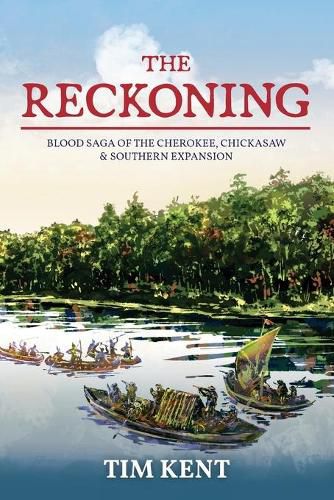 Cover image for The Reckoning: Blood Saga of the Cherokee, Chickasaw and Southeastern Expanssion