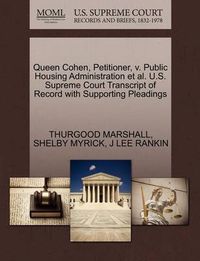Cover image for Queen Cohen, Petitioner, V. Public Housing Administration et al. U.S. Supreme Court Transcript of Record with Supporting Pleadings