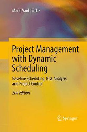 Cover image for Project Management with Dynamic Scheduling: Baseline Scheduling, Risk Analysis and Project Control