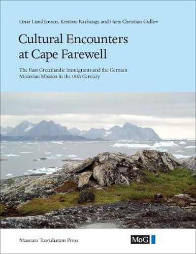 Cover image for Cultural Encounters at Cape Farewell: The East Greenlandic Immigrants and the German Moravian Mission in the 19th century