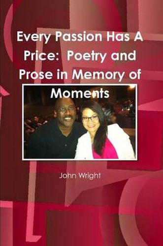 Every Passion Has A Price: Poetry and Prose in Memory of Moments