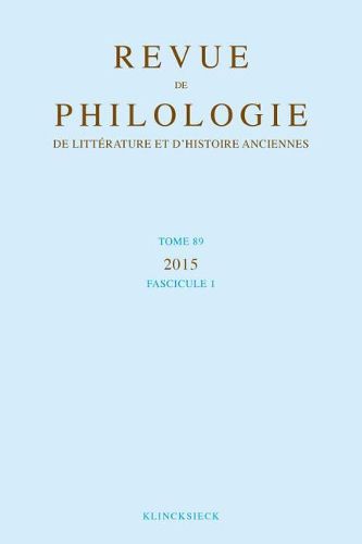 Revue de Philologie de Litterature Et d'Histoires Anciennes 89-1