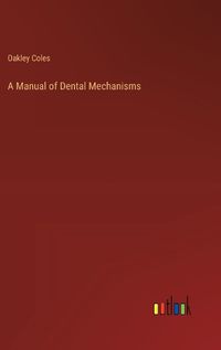 Cover image for A Manual of Dental Mechanisms