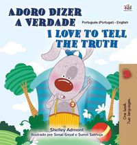 Cover image for I Love to Tell the Truth (Portuguese English Bilingual Children's Book - Portugal): European Portuguese