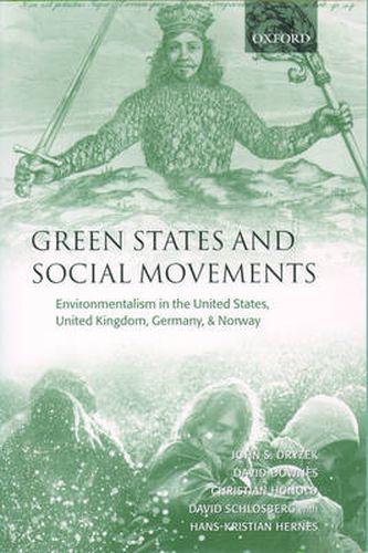 Cover image for Green States and Social Movements: Environmentalism in the United States, United Kingdom, Germany, and Norway