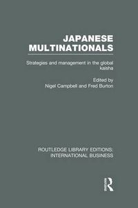 Cover image for Japanese Multinationals (RLE International Business): Strategies and Management in the Global Kaisha