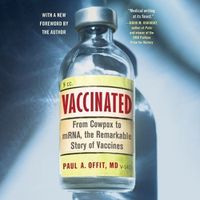 Cover image for Vaccinated: From Cowpox to Mrna, the Remarkable Story of Vaccines