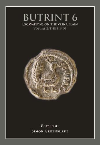 Cover image for Butrint 6: Excavations on the Vrina Plain Volume 2: The Finds