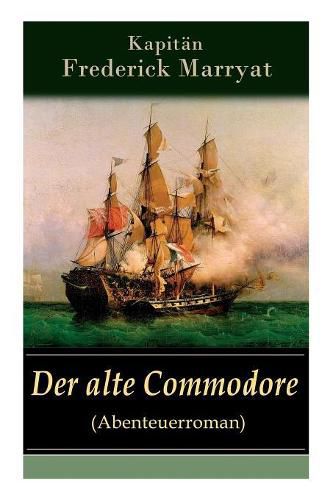 Cover image for Der alte Commodore (Abenteuerroman): Ein fesselnder Seeroman