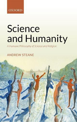 Cover image for Science and Humanity: A Humane Philosophy of Science and Religion